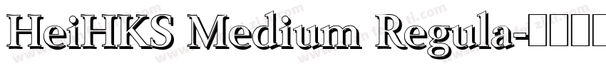 HeiHKS Medium Regula字体转换
